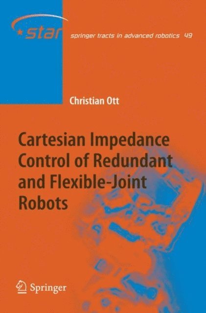 Christian Ott - Cartesian Impedance Control of Redundant and Flexible-Joint Robots, E-bok