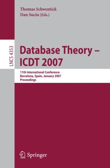 Dan Suciu, Thomas Schwentick - Database Theory - ICDT 2007, E-bok