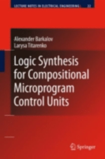 Larysa Titarenko, Alexander Barkalov - Logic Synthesis for Compositional Microprogram Control Units, E-bok