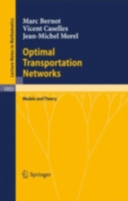 Jean-Michel Morel, Vicent Caselles, Marc Bernot - Optimal Transportation Networks, E-bok