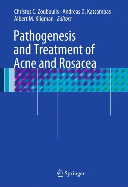 Albert M. Kligman, Andreas D. Katsambas, Christos C. Zouboulis - Pathogenesis and Treatment of Acne and Rosacea, E-bok