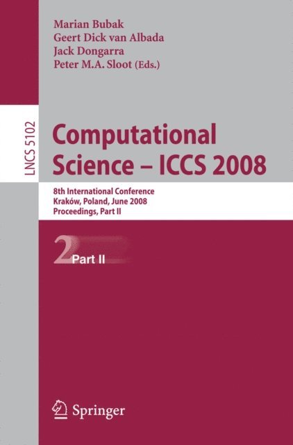 Peter M.A. Sloot, Jack Dongarra, Geert Dick van Albada, Marian Bubak - Computational Science - ICCS 2008, E-bok