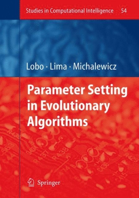 Zbigniew Michalewicz, Claudio F. Lima, F.J. Lobo - Parameter Setting in Evolutionary Algorithms, E-bok