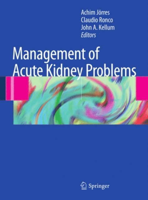 John A. Kellum, Claudio Ronco, Achim Jorres - Management of Acute Kidney Problems, E-bok