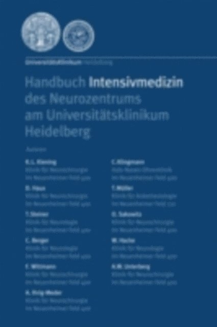 A.W. Unterberg, W. Hacke, O. Sakowitz, T. Muller, C. Klingmann, A. Ihrig-Meder, F. Wittmann, C. Berger, T. Steiner, D. Haux, K.L. Kiening - Handbuch Intensivmedizin des Neurozentrums am Universitätsklinikum Heidelberg, E-bok