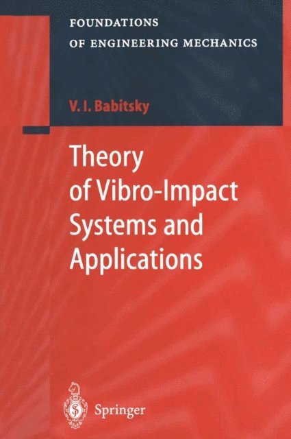 Vladimir I. Babitsky - Theory of Vibro-Impact Systems and Applications, E-bok