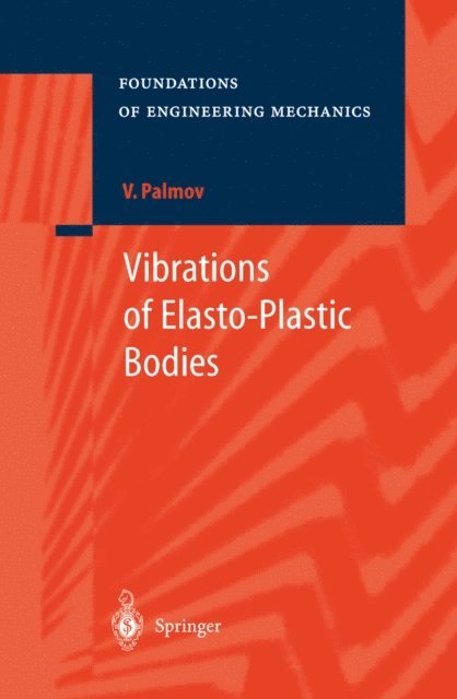 Vladimir Palmov - Vibrations of Elasto-Plastic Bodies, E-bok