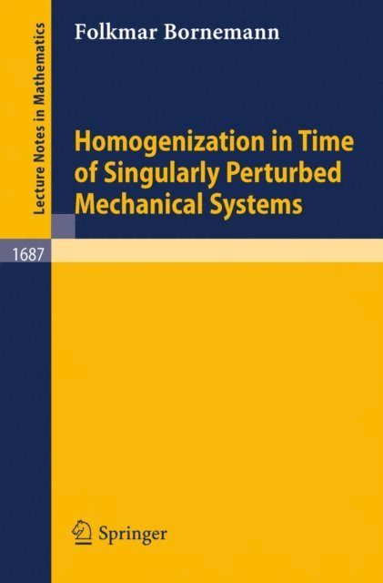 Folkmar Bornemann - Homogenization in Time of Singularly Perturbed Mechanical Systems, E-bok