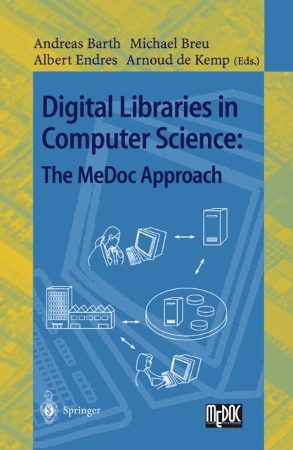 Arnoud de Kemp, Albert Endres, Michael Breu, Andreas Barth - Digital Libraries in Computer Science: The MeDoc Approach, E-bok