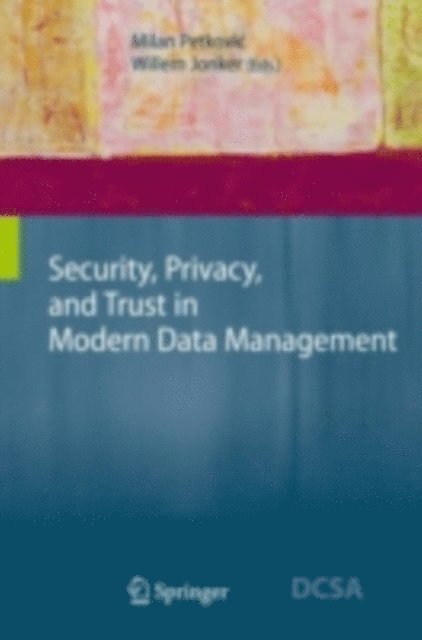 Willem Jonker, Milan Petkovic - Security, Privacy, and Trust in Modern Data Management, E-bok
