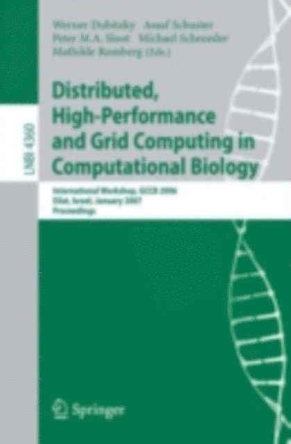 Mathilde Romberg, Michael Schroeder, Peter Sloot, Assaf Schuster, Werner Dubitzky - Distributed, High-Performance and Grid Computing in Computational Biology, E-bok