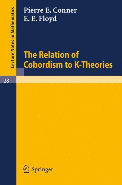 E. E. Floyd, P. E. Conner - Relation of Cobordism to K-Theories, E-bok