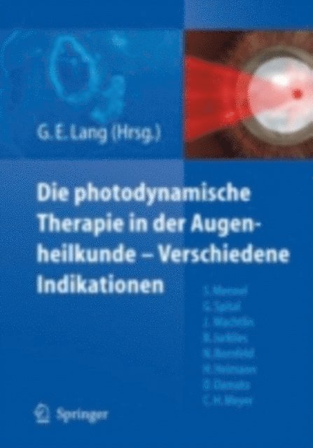 Gabriele E. Lang - Die photodynamische Therapie in der Augenheilkunde - Verschiedene Indikationen, E-bok