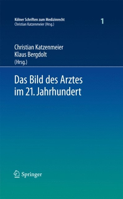 Klaus Bergdolt, Christian Katzenmeier - Das Bild des Arztes im 21. Jahrhundert, E-bok