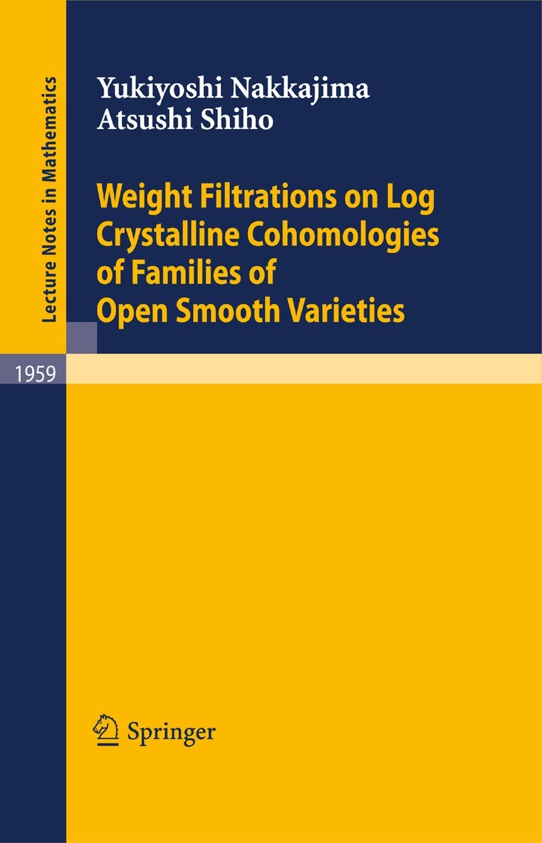 Yukiyoshi Nakkajima, Atsushi Shiho - Weight Filtrations on Log Crystalline Cohomologies of Families of Open Smooth Varieties, Häftad. Tillgänglighet: Lägg i varukorg