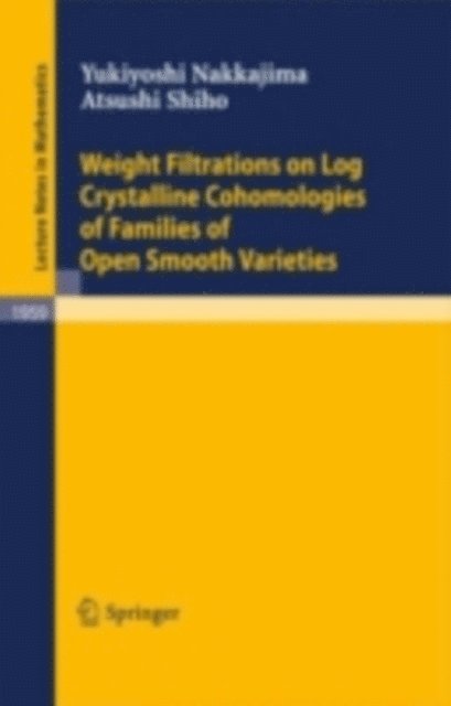 Atsushi Shiho, Yukiyoshi Nakkajima - Weight Filtrations on Log Crystalline Cohomologies of Families of Open Smooth Varieties, E-bok. Tillgänglighet: Lägg i varukorg