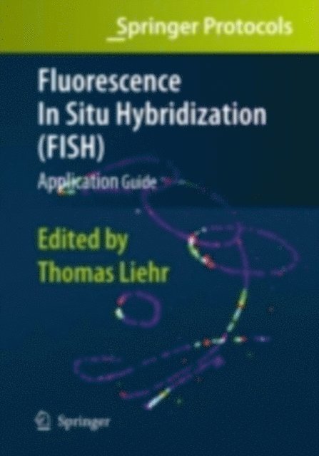 Thomas Liehr - Fluorescence In Situ Hybridization (FISH) - Application Guide, E-bok