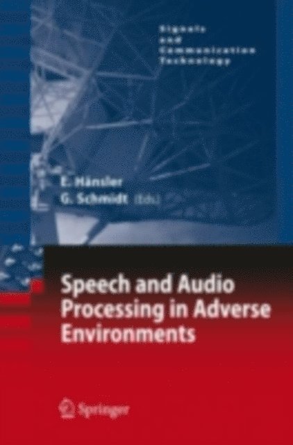 Gerhard Schmidt, Eberhard Hansler - Speech and Audio Processing in Adverse Environments, E-bok