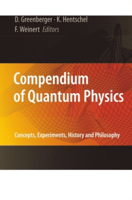 Friedel Weinert, Klaus Hentschel, Daniel Greenberger - Compendium of Quantum Physics, E-bok