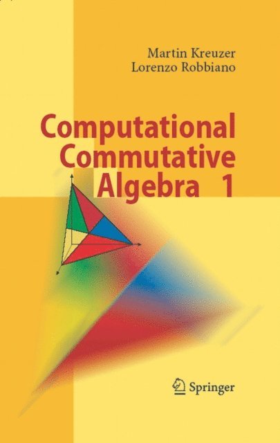 Lorenzo Robbiano, Martin Kreuzer - Computational Commutative Algebra 1, E-bok