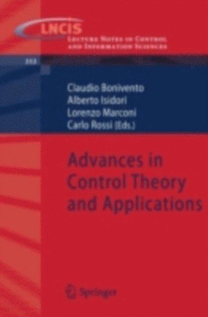 Carlo Rossi, Lorenzo Marconi, Alberto Isidori, Claudio Bonivento - Advances in Control Theory and Applications, E-bok