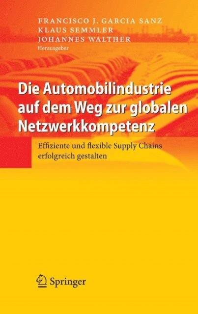 Johannes Walther, Klaus Semmler, Francisco J. Garcia Sanz - Die Automobilindustrie auf dem Weg zur globalen Netzwerkkompetenz, E-bok