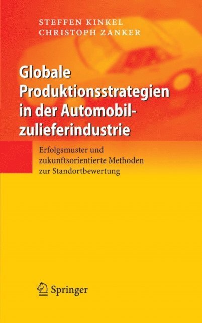 Christoph Zanker, Steffen Kinkel - Globale Produktionsstrategien in der Automobilzulieferindustrie, E-bok