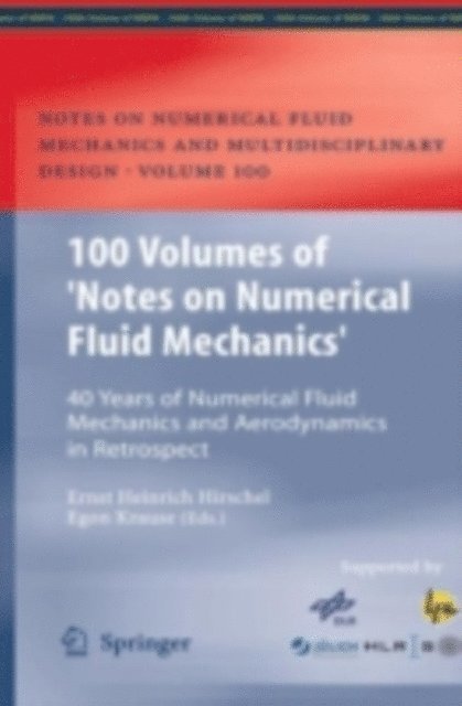 Egon Krause, Ernst Heinrich Hirschel - 100 Volumes of 'Notes on Numerical Fluid Mechanics', E-bok