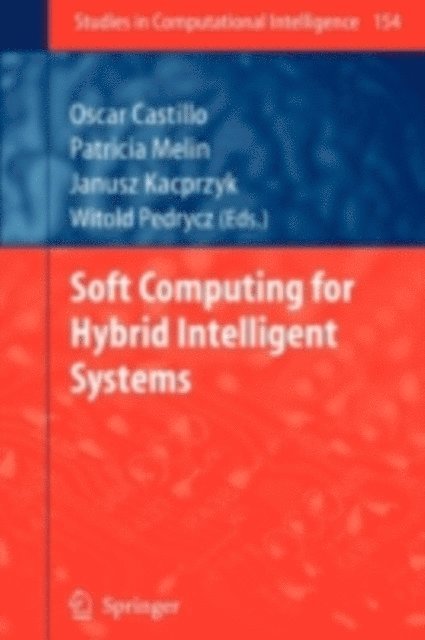 Witold Pedrycz, Patricia Melin, Oscar Castillo - Soft Computing for Hybrid Intelligent Systems, E-bok