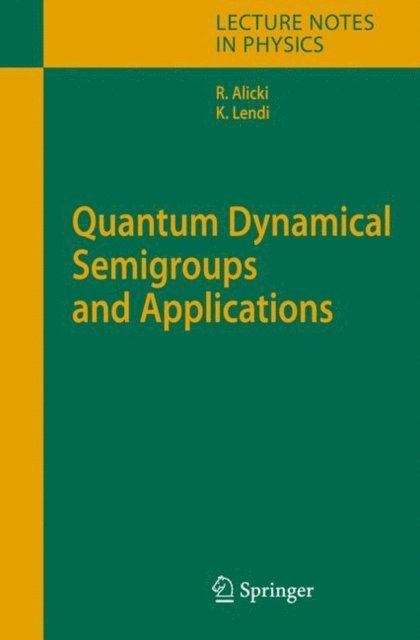 K. Lendi, Robert Alicki - Quantum Dynamical Semigroups and Applications, E-bok