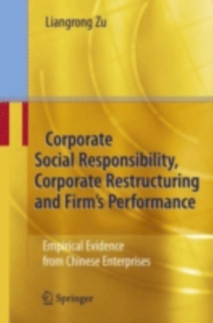 Liangrong Zu - Corporate Social Responsibility, Corporate Restructuring and Firm's Performance, E-bok