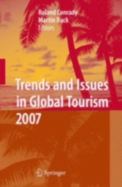 Martin Buck, Roland Conrady - Trends and Issues in Global Tourism 2007, E-bok