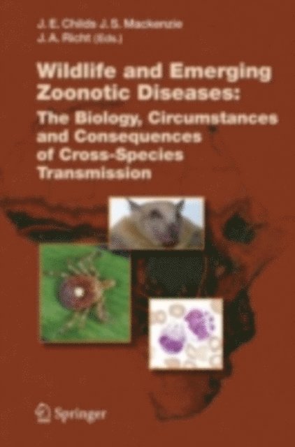 Jurgen A. Richt, John S. Mackenzie, James E. Childs - Wildlife and Emerging Zoonotic Diseases: The Biology, Circumstances and Consequences of Cross-Species Transmission, E-bok