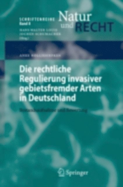 Anke Holljesiefken - Die rechtliche Regulierung invasiver gebietsfremder Arten in Deutschland, E-bok