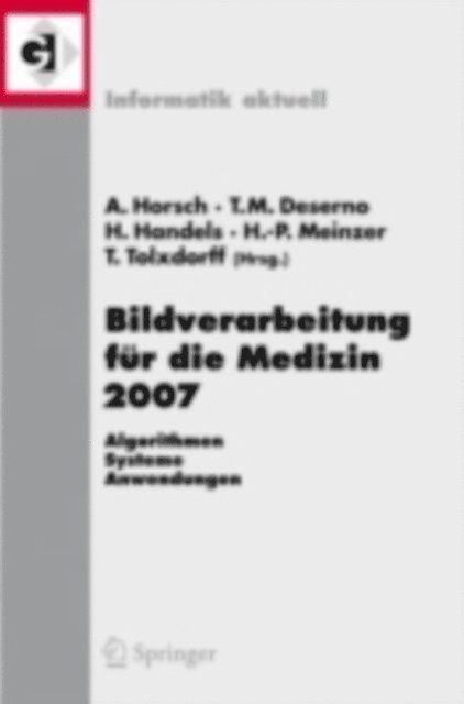Thomas Tolxdoff, Hans-Peter Meinzer, Heinz Handels, Thomas Martin Deserno, Alexander Horsch - Bildverarbeitung für die Medizin 2007, E-bok