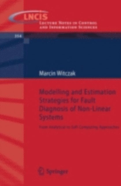 Marcin Witczak - Modelling and Estimation Strategies for Fault Diagnosis of Non-Linear Systems, E-bok