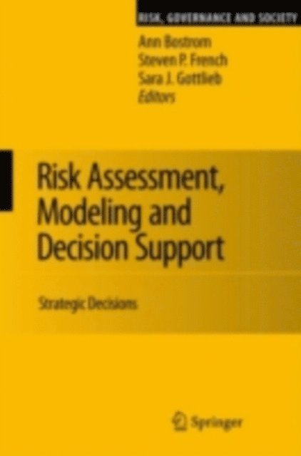 Sara J. Gottlieb, Steven P. French, Ann Bostrom - Risk Assessment, Modeling and Decision Support, E-bok