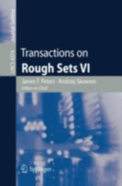 Lech Polkowski, Ewa Orlowska, Jerzy Grzymala-Busse, Ivo Duntsch, James F. Peters - Transactions on Rough Sets VI, E-bok