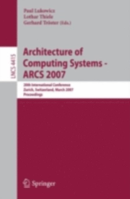 Gerhard Troster, Lothar Thiele, Paul Lukowicz - Architecture of Computing Systems - ARCS 2007, E-bok