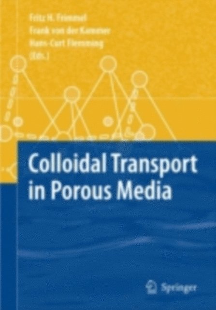 Hans-Curt Flemming, Frank von der Kammer, Fritz H. Frimmel - Colloidal Transport in Porous Media, E-bok