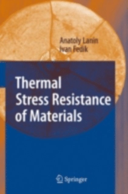 Ivan Fedik, Anatoly Lanin - Thermal Stress Resistance of Materials, E-bok