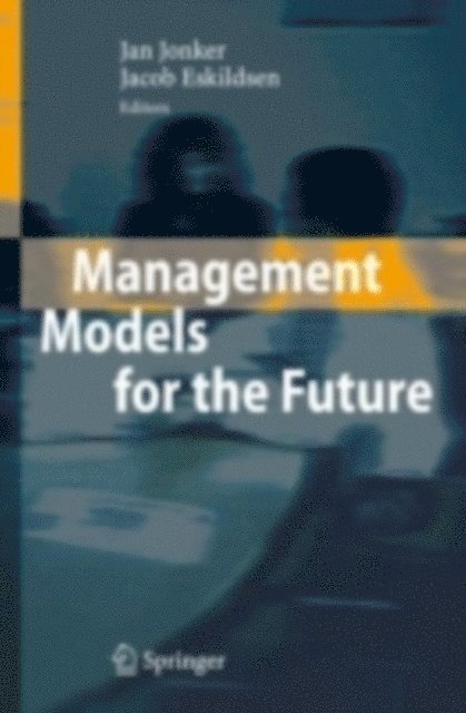Jacob Eskildsen, Jan Jonker - Management Models for the Future, E-bok