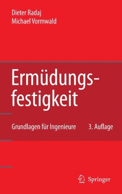 Michael Vormwald, Dieter Radaj - Ermüdungsfestigkeit, E-bok
