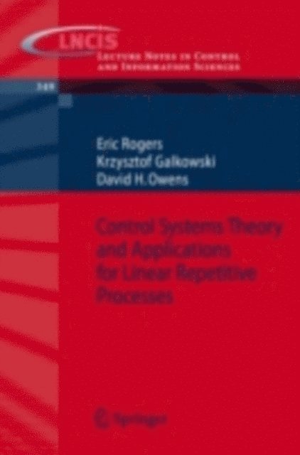 David H. Owens, Krzysztof Galkowski, Eric Rogers - Control Systems Theory and Applications for Linear Repetitive Processes, E-bok