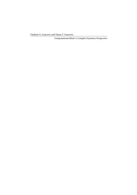 Tijana T. Ivancevic, Vladimir G. Ivancevic - Computational Mind: A Complex Dynamics Perspective, E-bok