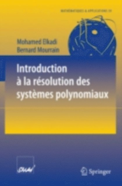 Bernard Mourrain, Mohamed Elkadi - Introduction à la résolution des systèmes polynomiaux, E-bok