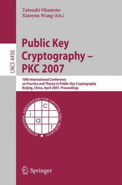 Xiaoyun Wang, Tatsuaki Okamoto - Public Key Cryptography - PKC 2007, E-bok