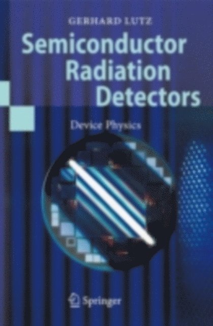 Gerhard Lutz - Semiconductor Radiation Detectors, E-bok