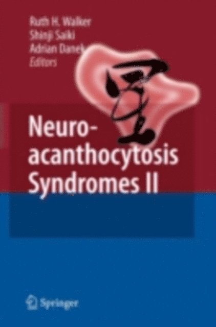 Adrian Danek, Shinji Saiki, Ruth H. Walker - Neuroacanthocytosis Syndromes II, E-bok