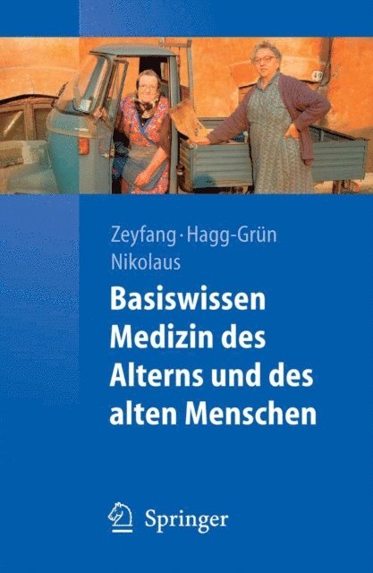 Thorsten Nikolaus, Ulrich Hagg-Grun, Andrej Zeyfang - Basiswissen Medizin des Alterns und des alten Menschen, E-bok